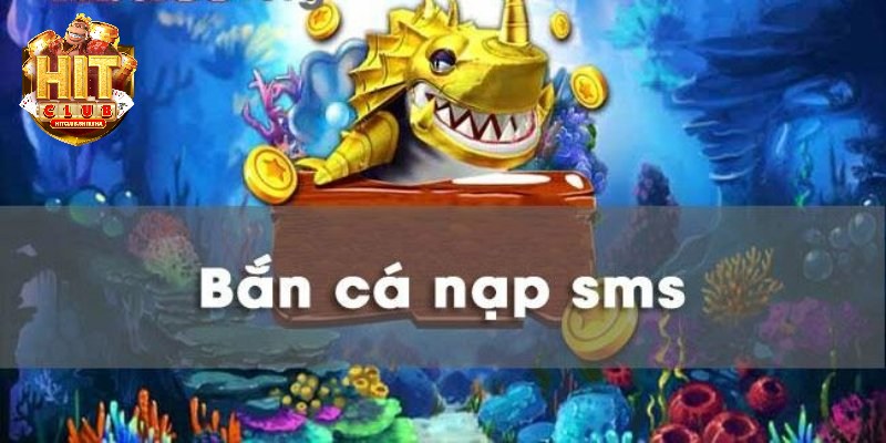 Bắn cá nạp sms có nhiều ưu điểm