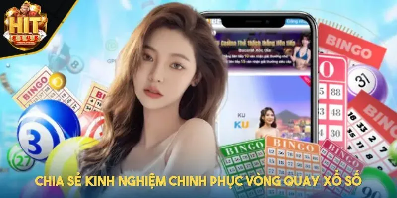 Chia sẻ kinh nghiệm chinh phục vòng quay xổ số
