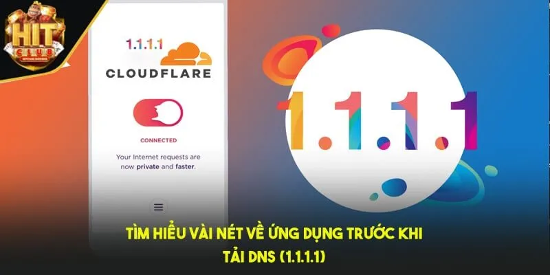 Tìm hiểu vài nét về ứng dụng trước khi tải DNS (1.1.1.1)